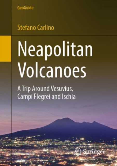 Neapolitan Volcanoes : A Trip Around Vesuvius, Campi Flegrei and Ischia, Paperback / softback Book