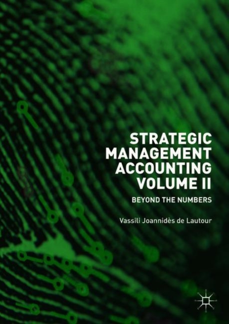 Strategic Management Accounting, Volume II : Beyond the Numbers, Hardback Book