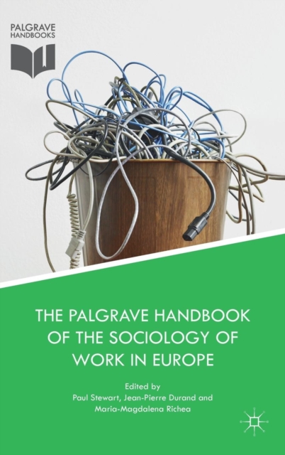 The Palgrave Handbook of the Sociology of Work in Europe, Hardback Book