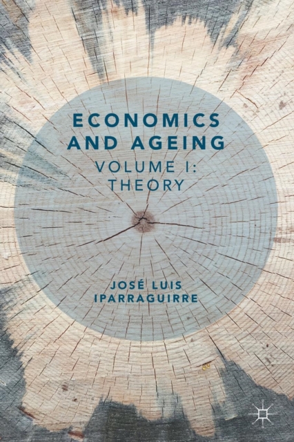 Economics and Ageing : Volume I: Theory, Paperback / softback Book