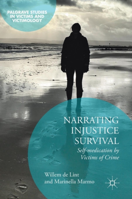 Narrating Injustice Survival : Self-medication by Victims of Crime, Hardback Book