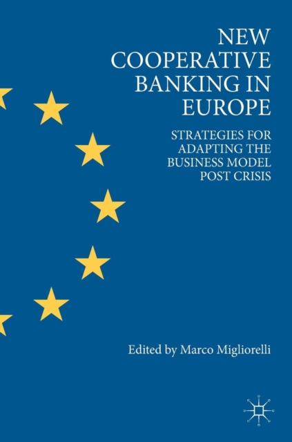 New Cooperative Banking in Europe : Strategies for Adapting the Business Model Post Crisis, Hardback Book