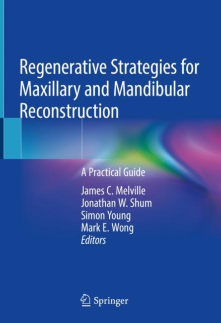Regenerative Strategies for Maxillary and Mandibular Reconstruction : A Practical Guide, Hardback Book