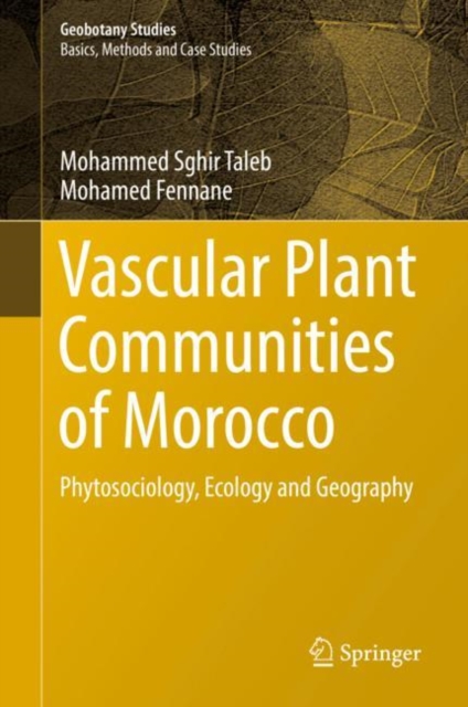 Vascular Plant Communities of Morocco : Phytosociology, Ecology and Geography, Hardback Book