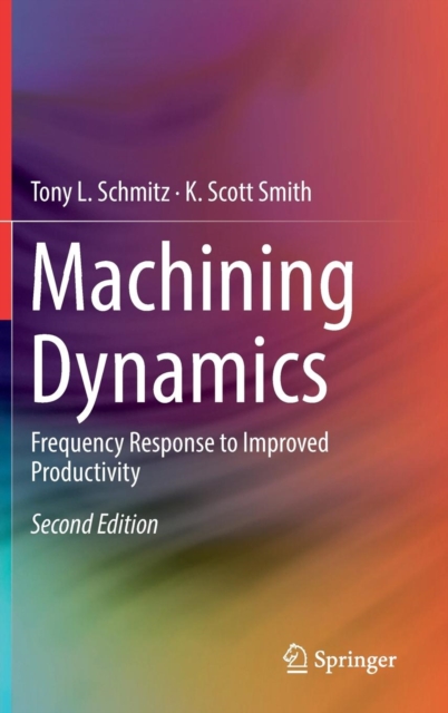 Machining Dynamics : Frequency Response to Improved Productivity, Hardback Book