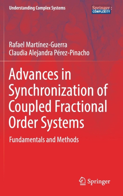 Advances in Synchronization of Coupled Fractional Order Systems : Fundamentals and Methods, Hardback Book