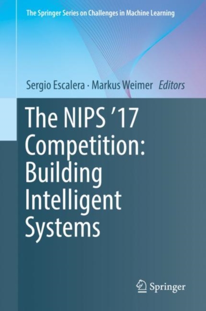 The NIPS '17 Competition: Building Intelligent Systems, Hardback Book