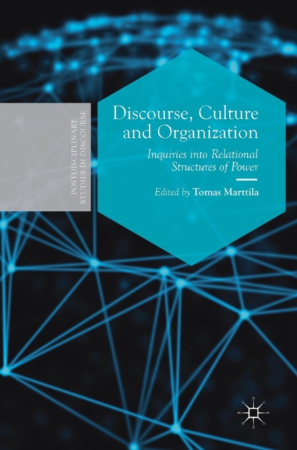 Discourse, Culture and Organization : Inquiries into Relational Structures of Power, Hardback Book
