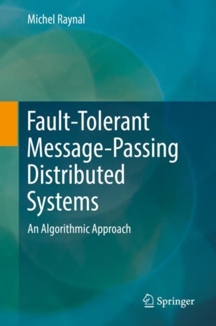 Fault-Tolerant Message-Passing Distributed Systems : An Algorithmic Approach, PDF eBook
