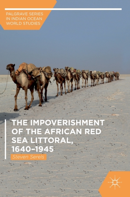The Impoverishment of the African Red Sea Littoral, 1640-1945, Hardback Book