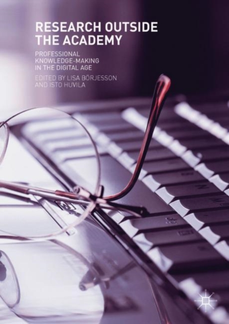 Research Outside The Academy : Professional Knowledge-Making in the Digital Age, Hardback Book