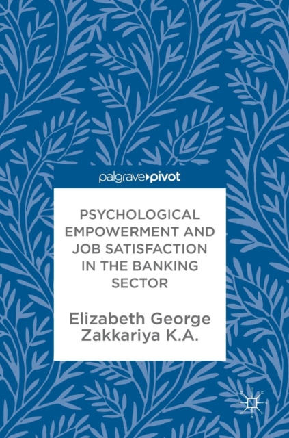 Psychological Empowerment and Job Satisfaction in the Banking Sector, Hardback Book