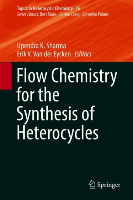 Flow Chemistry for the Synthesis of Heterocycles, Hardback Book