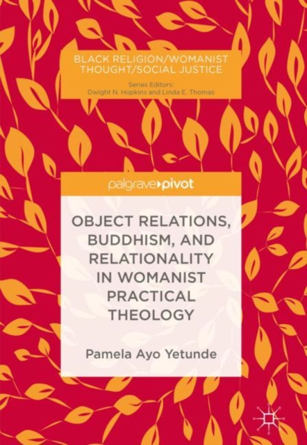 Object Relations, Buddhism, and Relationality in Womanist Practical Theology, Hardback Book