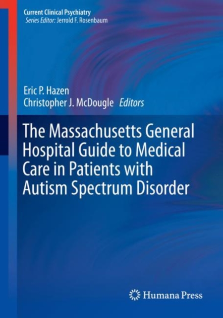 The Massachusetts General Hospital Guide to Medical Care in Patients with Autism Spectrum Disorder, Hardback Book