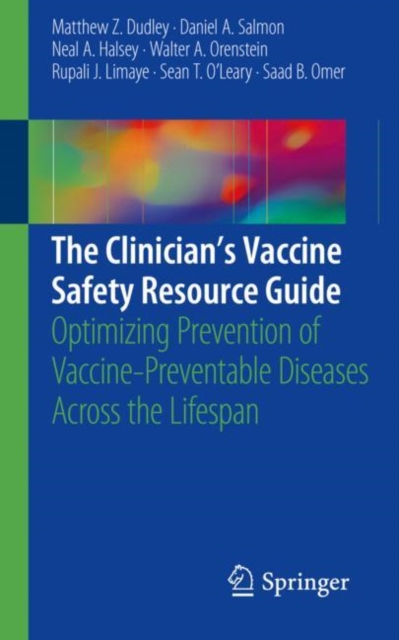 The Clinician’s Vaccine Safety Resource Guide : Optimizing Prevention of Vaccine-Preventable Diseases Across the Lifespan, Paperback / softback Book