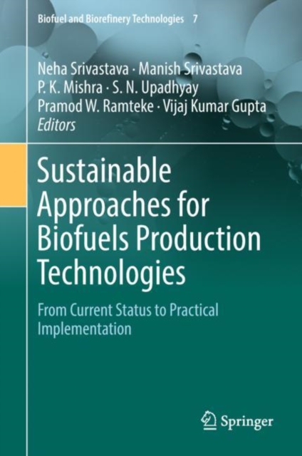 Sustainable Approaches for Biofuels Production Technologies : From Current Status to Practical Implementation, Hardback Book