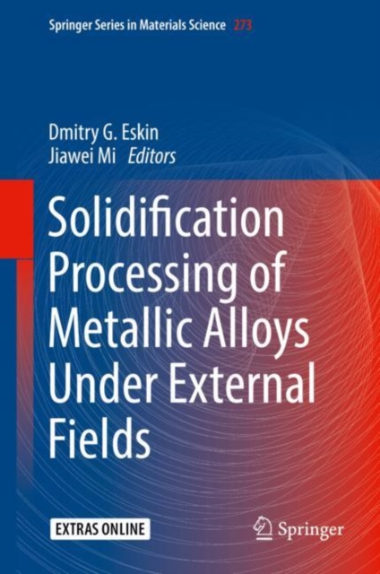 Solidification Processing of Metallic Alloys Under External Fields, Hardback Book