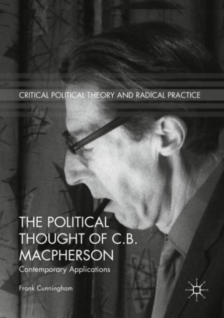 The Political Thought of C.B. Macpherson : Contemporary Applications, Paperback / softback Book