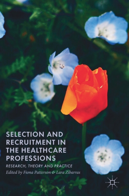 Selection and Recruitment in the Healthcare Professions : Research, Theory and Practice, Hardback Book