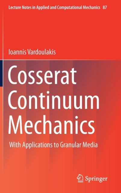 Cosserat Continuum Mechanics : With Applications to Granular Media, Hardback Book