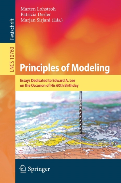 Principles of Modeling : Essays Dedicated to Edward A. Lee on the Occasion of His 60th Birthday, Paperback / softback Book