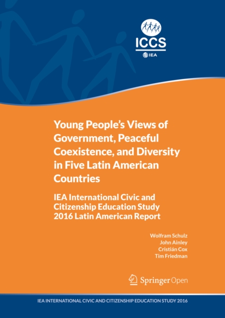 Young People's Views of Government, Peaceful Coexistence, and Diversity in Five Latin American Countries : IEA International Civic and Citizenship Education Study 2016 Latin American Report, PDF eBook