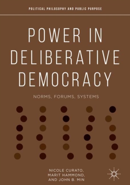 Power in Deliberative Democracy : Norms, Forums, Systems, Hardback Book
