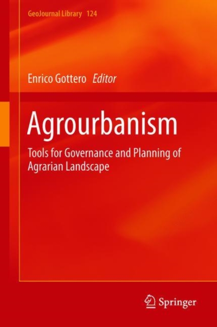 Agrourbanism : Tools for Governance and Planning of Agrarian Landscape, Hardback Book