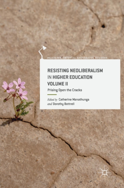 Resisting Neoliberalism in Higher Education Volume II : Prising Open the Cracks, Hardback Book