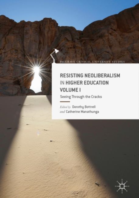 Resisting Neoliberalism in Higher Education Volume I : Seeing Through the Cracks, Hardback Book