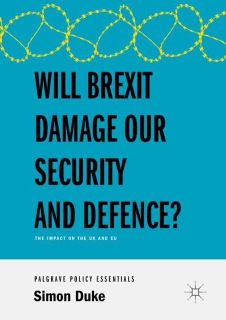 Will Brexit Damage our Security and Defence? : The Impact on the UK and EU, Paperback / softback Book