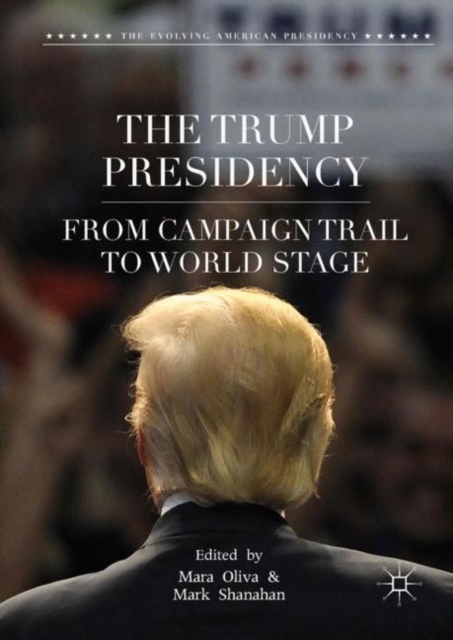 The Trump Presidency : From Campaign Trail to World Stage, Hardback Book