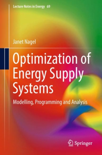 Optimization of Energy Supply Systems : Modelling, Programming and Analysis, Hardback Book