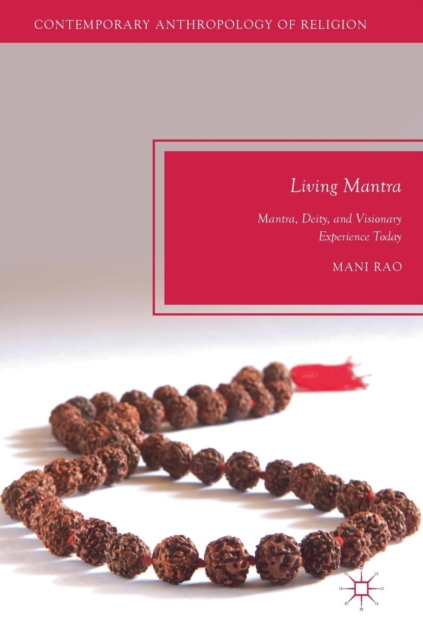 Living Mantra : Mantra, Deity, and Visionary Experience Today, Hardback Book
