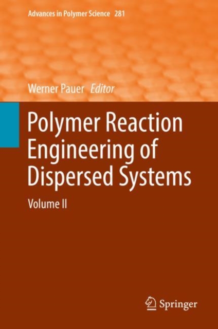 Polymer Reaction Engineering of Dispersed Systems : Volume II, Hardback Book