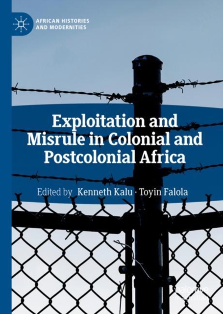 Exploitation and Misrule in Colonial and Postcolonial Africa, Hardback Book