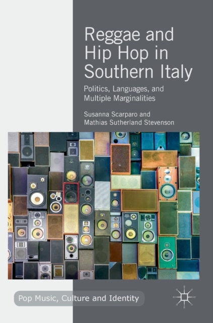 Reggae and Hip Hop in Southern Italy : Politics, Languages, and Multiple Marginalities, Hardback Book