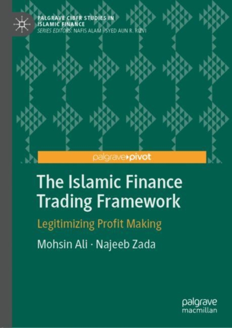 The Islamic Finance Trading Framework : Legitimizing Profit Making, Hardback Book