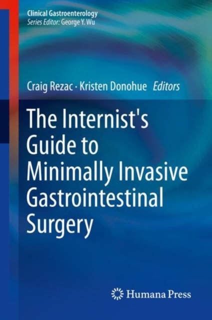 The Internist's Guide to Minimally Invasive Gastrointestinal Surgery, Hardback Book