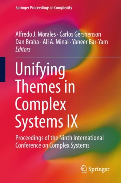 Unifying Themes in Complex Systems IX : Proceedings of the Ninth International Conference on Complex Systems, Hardback Book