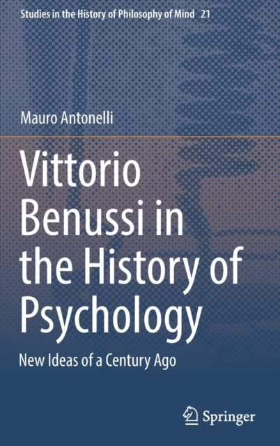 Vittorio Benussi in the History of Psychology : New Ideas of a Century Ago, Hardback Book