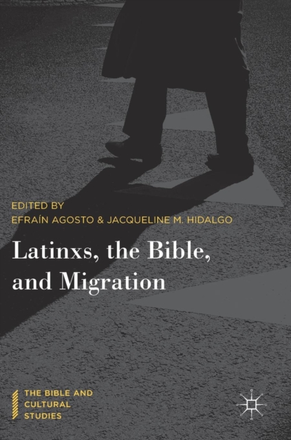 Latinxs, the Bible, and Migration, Hardback Book
