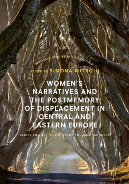 Women’s Narratives and the Postmemory of Displacement in Central and Eastern Europe, Hardback Book