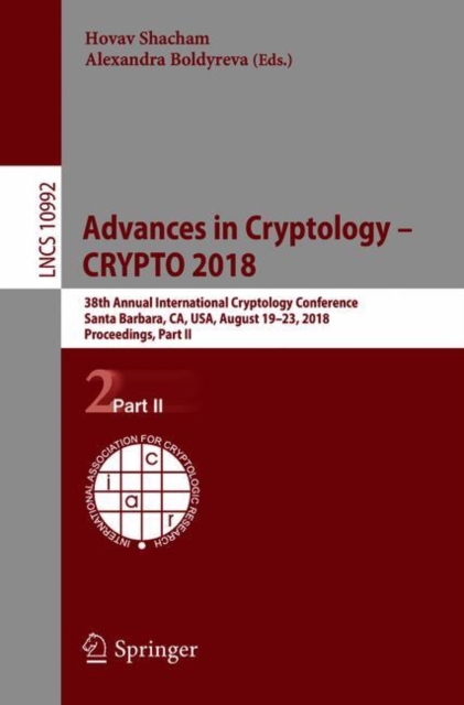 Advances in Cryptology - CRYPTO 2018 : 38th Annual International Cryptology Conference, Santa Barbara, CA, USA, August 19-23, 2018, Proceedings, Part II, Paperback / softback Book