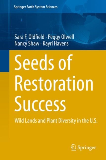 Seeds of Restoration Success : Wild Lands and Plant Diversity in the U.S., Hardback Book
