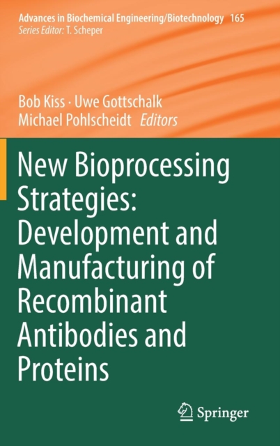 New Bioprocessing Strategies: Development and Manufacturing of Recombinant Antibodies and Proteins, Hardback Book