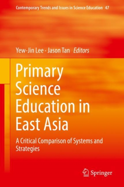 Primary Science Education in East Asia : A Critical Comparison of Systems and Strategies, Hardback Book