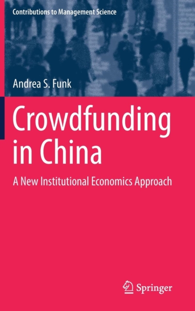 Crowdfunding in China : A New Institutional Economics Approach, Hardback Book