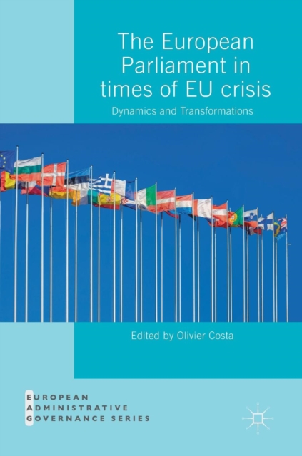 The European Parliament in Times of EU Crisis : Dynamics and Transformations, Hardback Book